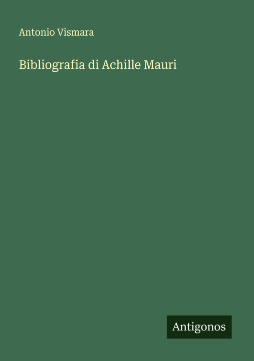 Knjiga Bibliografia di Achille Mauri Antonio Vismara