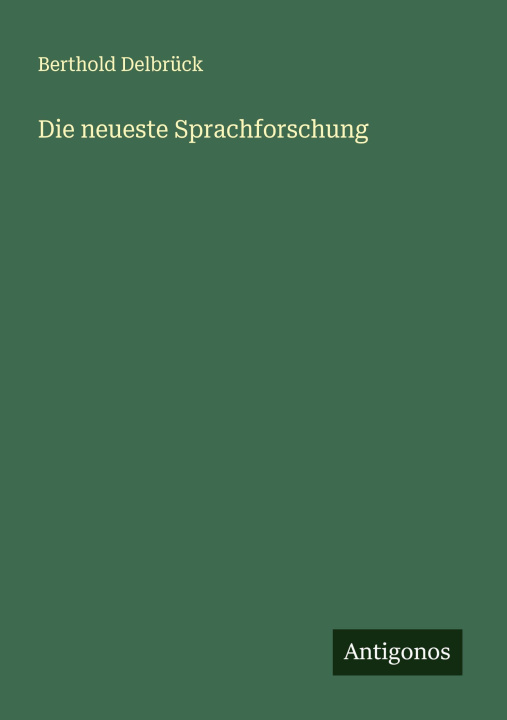 Kniha Die neueste Sprachforschung Berthold Delbrück