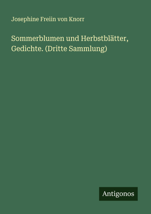 Kniha Sommerblumen und Herbstblätter, Gedichte. (Dritte Sammlung) Josephine Freiin von Knorr