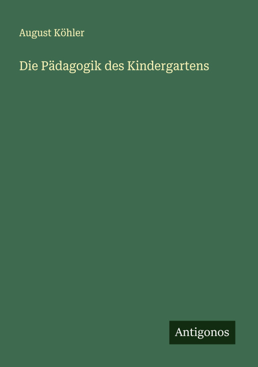 Kniha Die Pädagogik des Kindergartens 