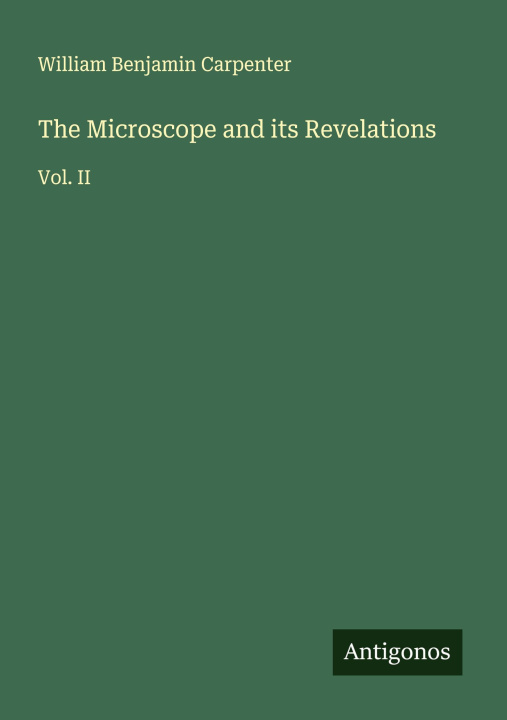 Kniha The Microscope and its Revelations 