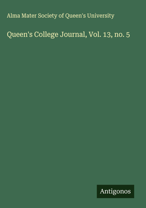 Knjiga Queen's College Journal, Vol. 13, no. 5 