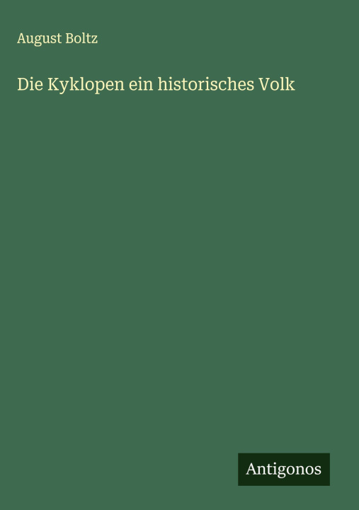 Kniha Die Kyklopen ein historisches Volk August Boltz