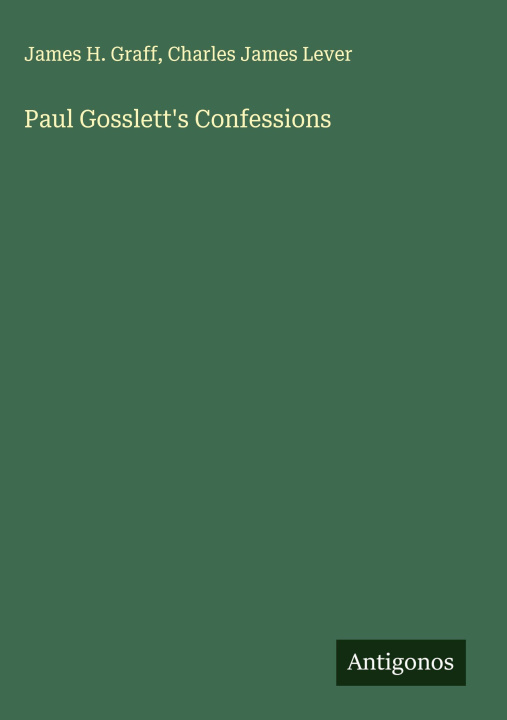 Kniha Paul Gosslett's Confessions Charles James Lever