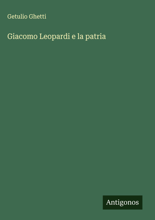 Kniha Giacomo Leopardi e la patria Getulio Ghetti