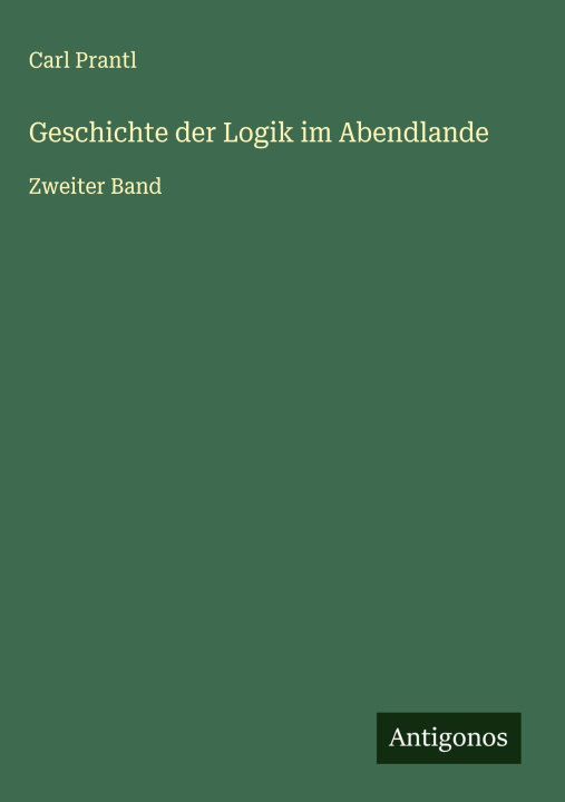Knjiga Geschichte der Logik im Abendlande 