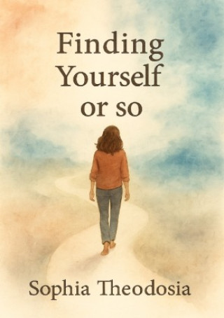 Kniha Finding Yourself or so Sophia Theodosia Michalowski