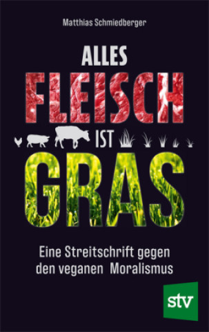 Kniha Alles Fleisch ist Gras Matthias Schmiedberger