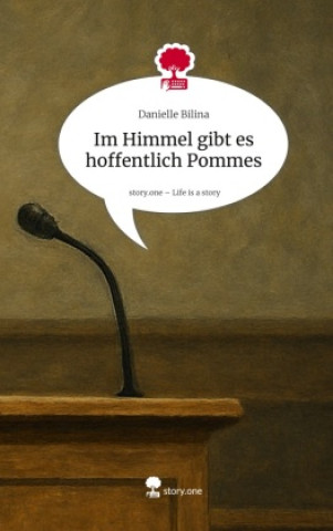 Kniha Im Himmel gibt es hoffentlich Pommes. Life is a Story - story.one Danielle Bilina