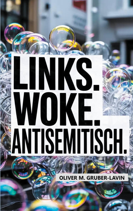 Kniha Links. Woke. Antisemitisch. Oliver M. GRUBER-LAVIN
