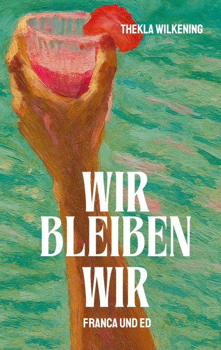Kniha Wir bleiben wir Thekla Wilkening