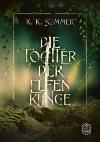 Kniha Die Tochter der Elfenklinge K. K. Summer.