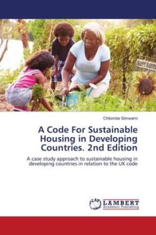 Kniha A Code For Sustainable Housing in Developing Countries. 2nd Edition Chilombe Simwami