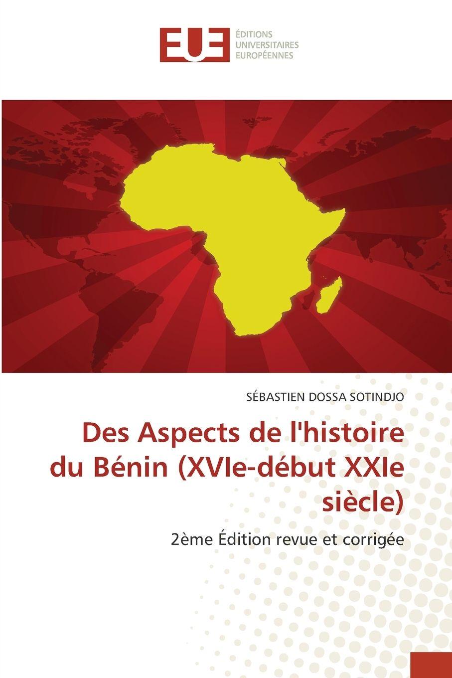Kniha Des Aspects de l'histoire du Bénin (XVIe-début XXIe siècle) Sébastien Dossa Sotindjo