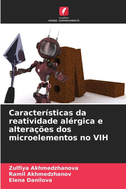 Knjiga Características da reatividade alérgica e alterações dos microelementos no VIH Ramil Akhmedzhanov