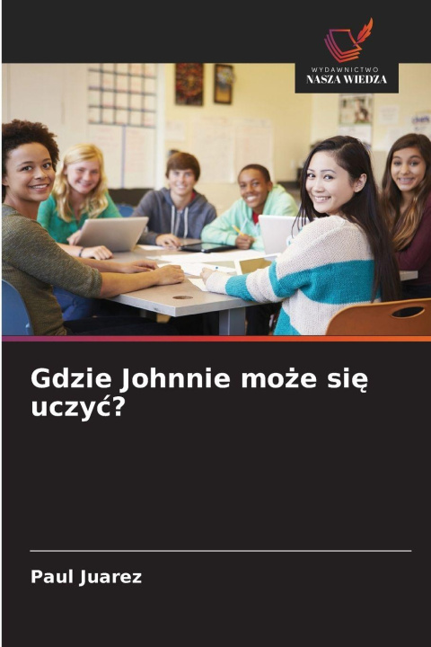 Kniha Gdzie Johnnie mo¿e si¿ uczy¿? Paul Juarez