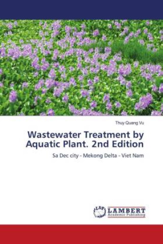 Knjiga Wastewater Treatment by Aquatic Plant. 2nd Edition Thuy Quang Vu
