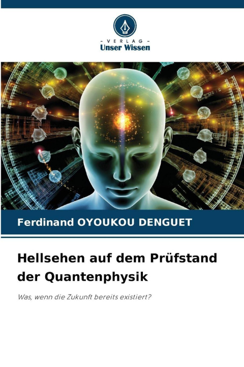 Book Hellsehen auf dem Prüfstand der Quantenphysik Ferdinand OYOUKOU DENGUET