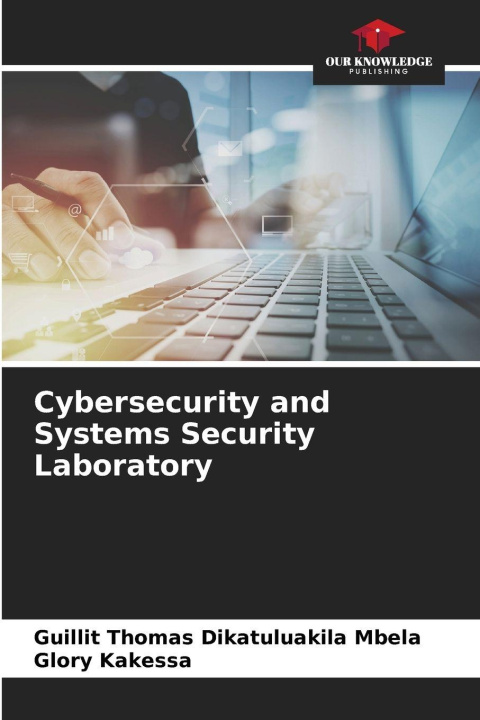 Kniha Cybersecurity and Systems Security Laboratory Glory Kakessa