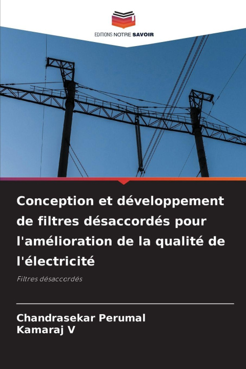 Kniha Conception et développement de filtres désaccordés pour l'amélioration de la qualité de l'électricité Kamaraj V