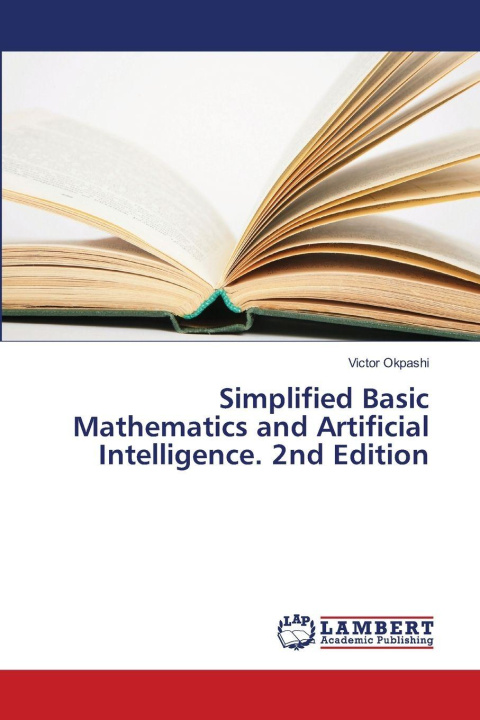 Kniha Simplified Basic Mathematics and Artificial Intelligence. 2nd Edition Victor Okpashi