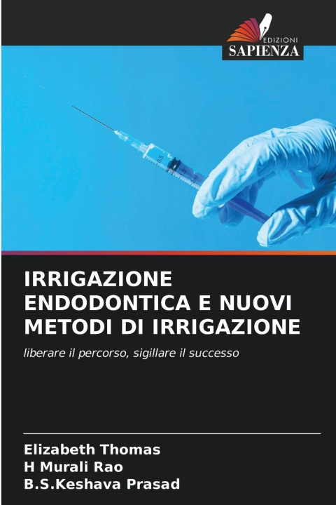 Kniha IRRIGAZIONE ENDODONTICA E NUOVI METODI DI IRRIGAZIONE H Murali Rao
