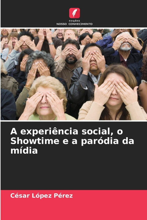 Kniha A experiência social, o Showtime e a paródia da mídia César López Pérez