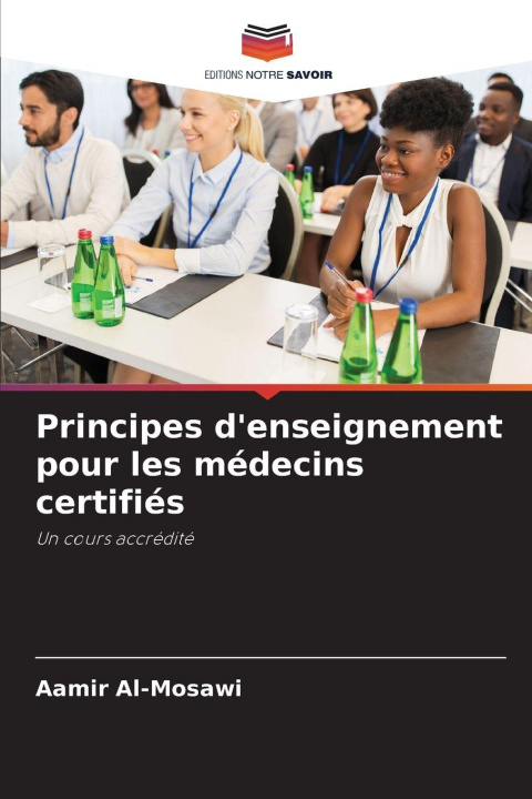 Kniha Principes d'enseignement pour les médecins certifiés Aamir Al-Mosawi