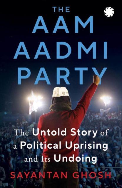 Knjiga Aam Aadmi Party Sayantan Ghosh