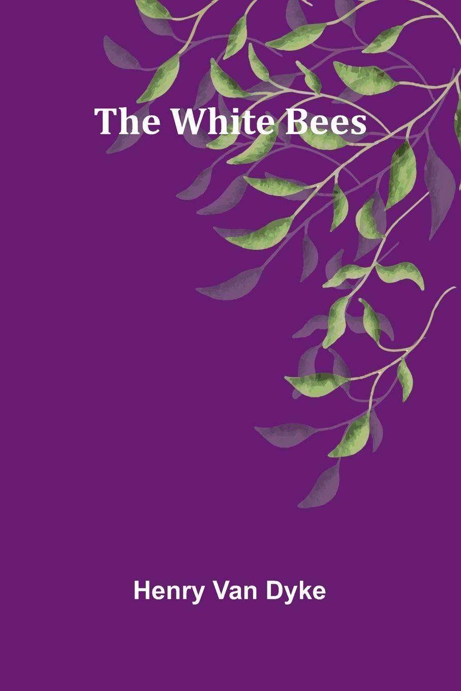 Book The White Bees Henry Van Dyke