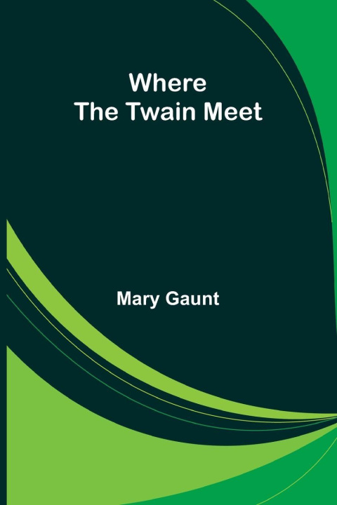 Buch Where the Twain Meet Mary Gaunt
