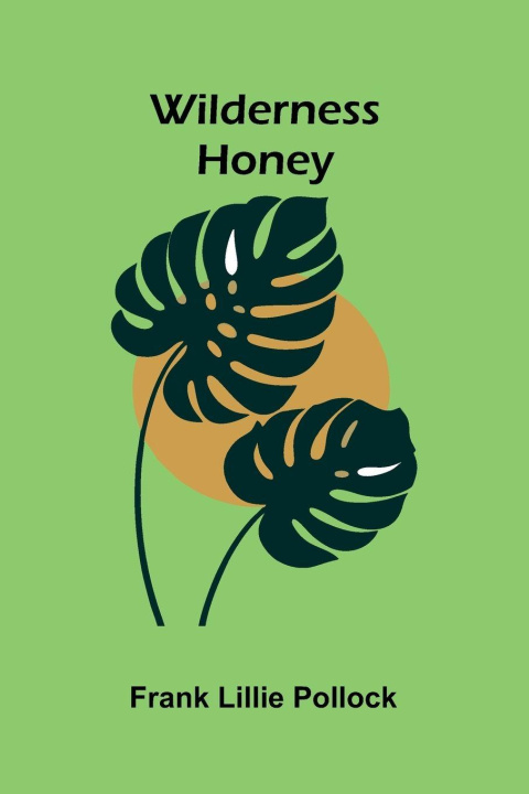 Book Wilderness Honey Frank Lillie Pollock
