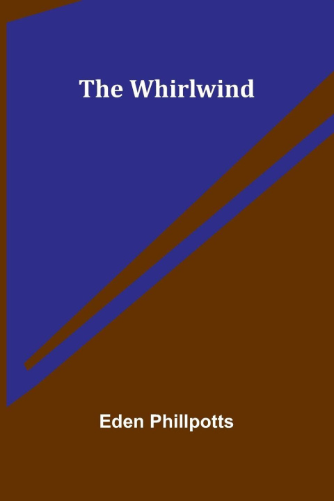 Kniha The whirlwind Eden Phillpotts