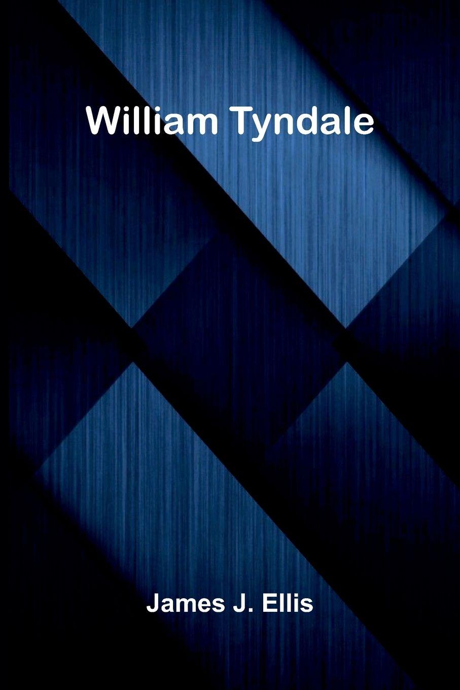 Kniha William Tyndale James J. Ellis