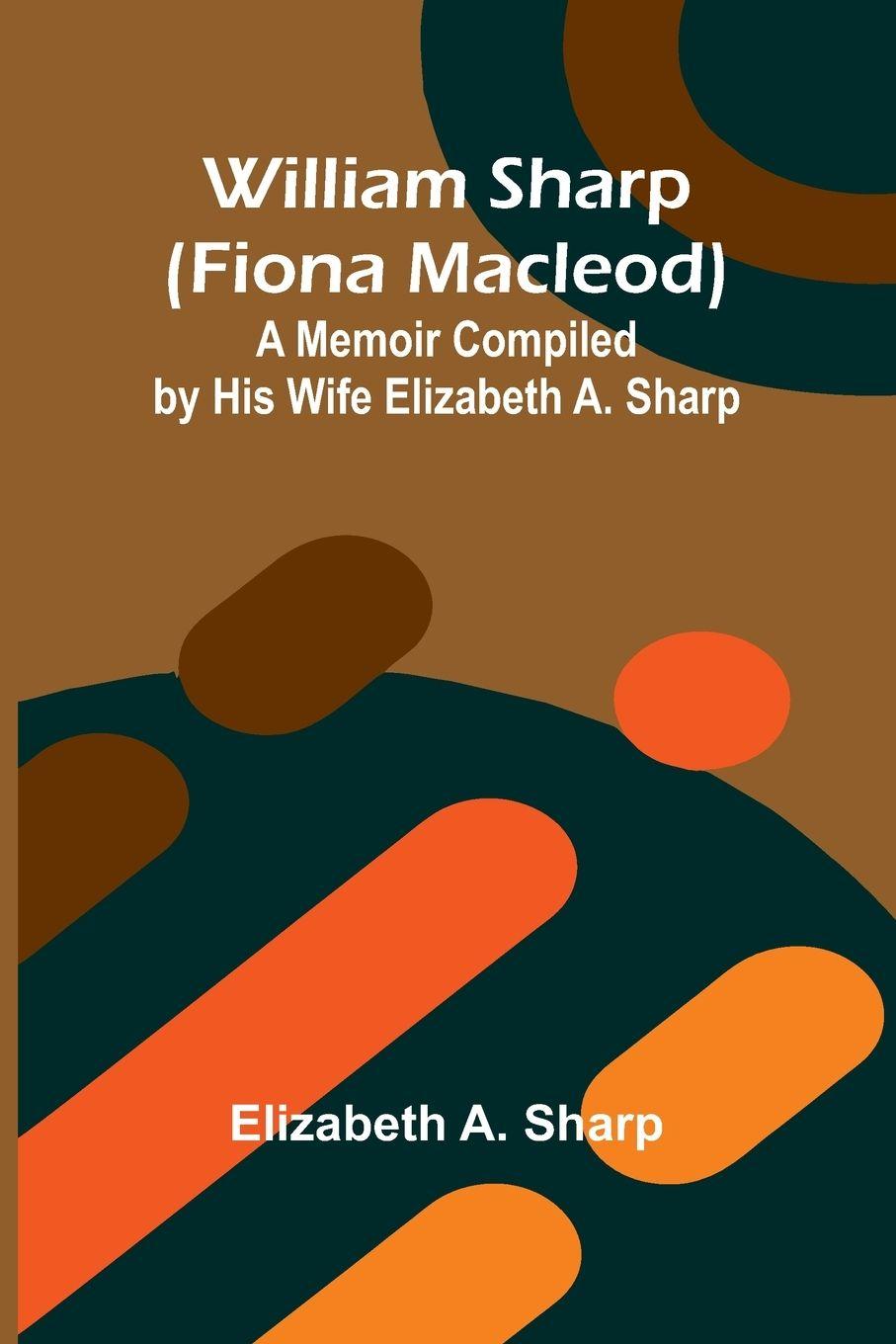 Knjiga William Sharp (Fiona Macleod) Elizabeth A. Sharp