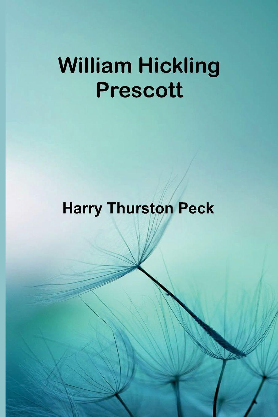 Kniha William Hickling Prescott Harry Thurston Peck