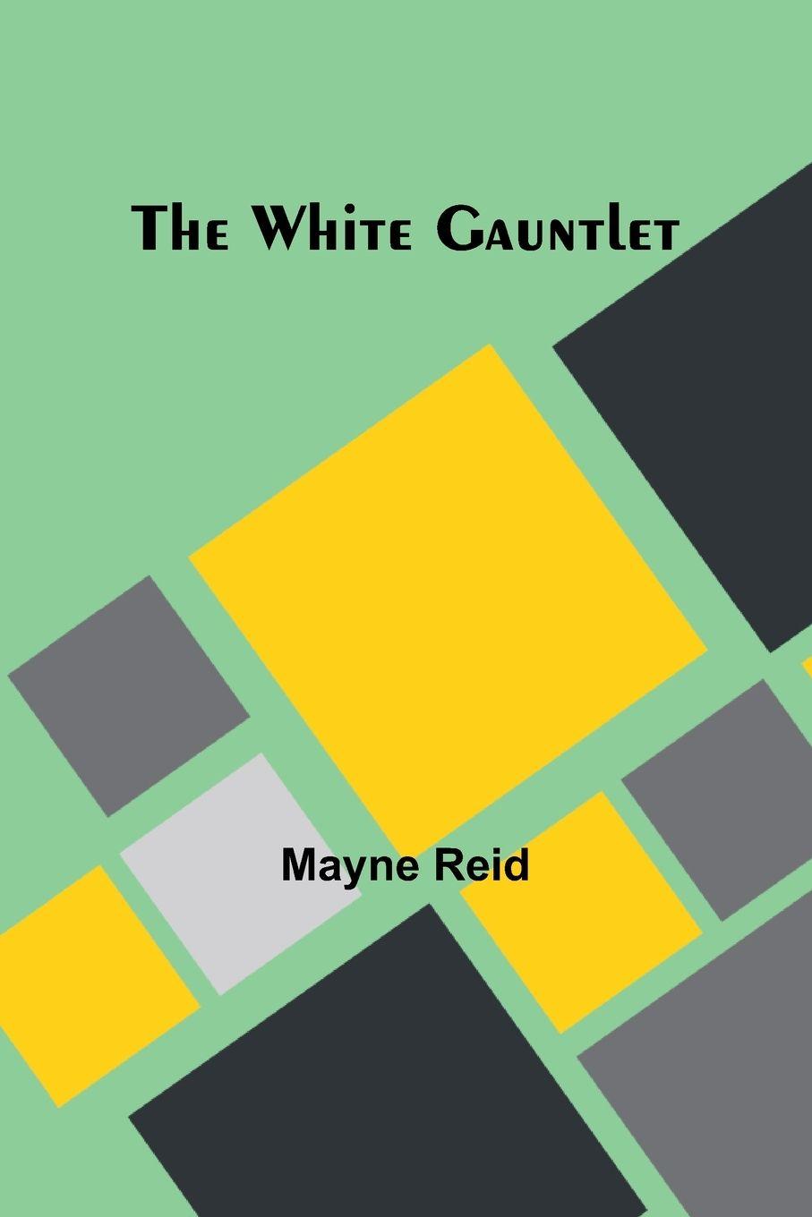 Kniha The White Gauntlet Mayne Reid