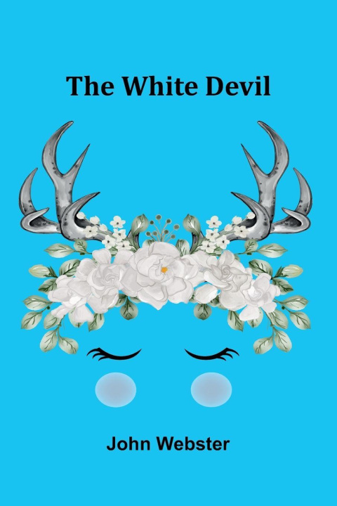 Kniha The White Devil John Webster