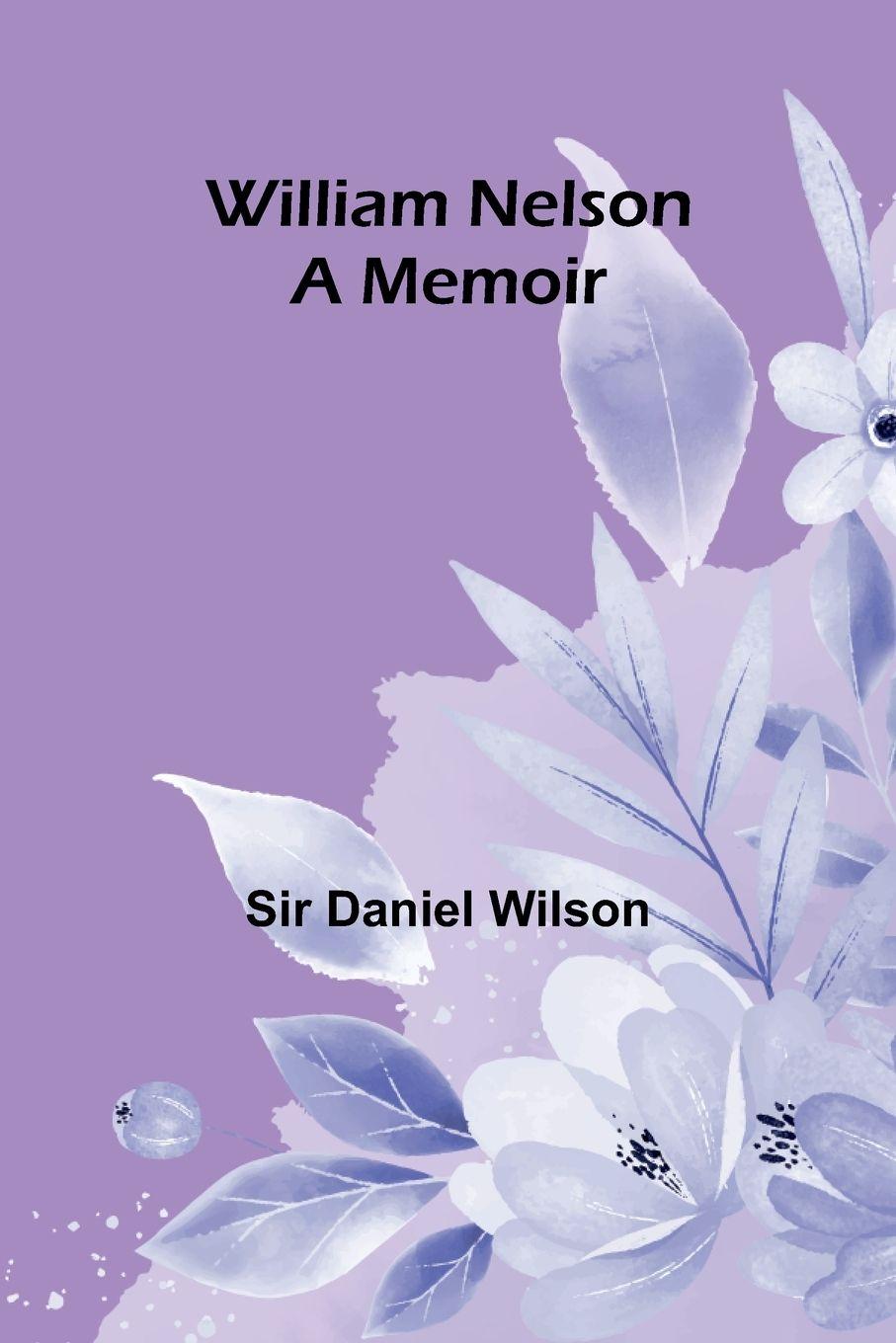 Book William Nelson Sir Daniel Wilson
