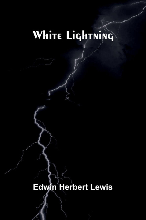 Kniha White Lightning Edwin Herbert Lewis