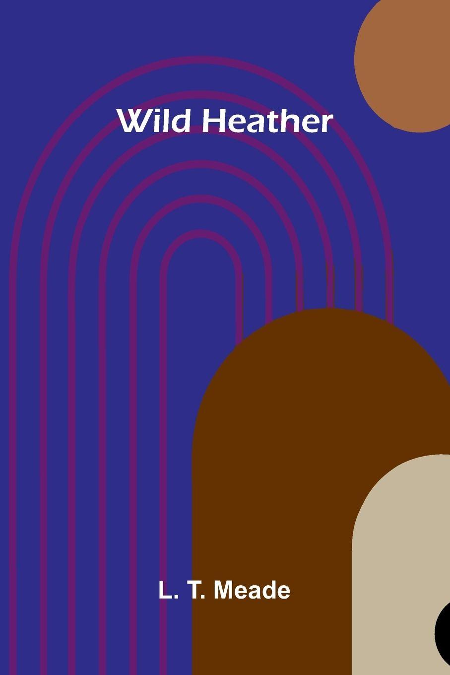 Kniha Wild Heather L. T. Meade