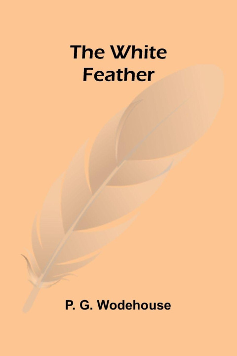 Kniha The White Feather P. G. Wodehouse