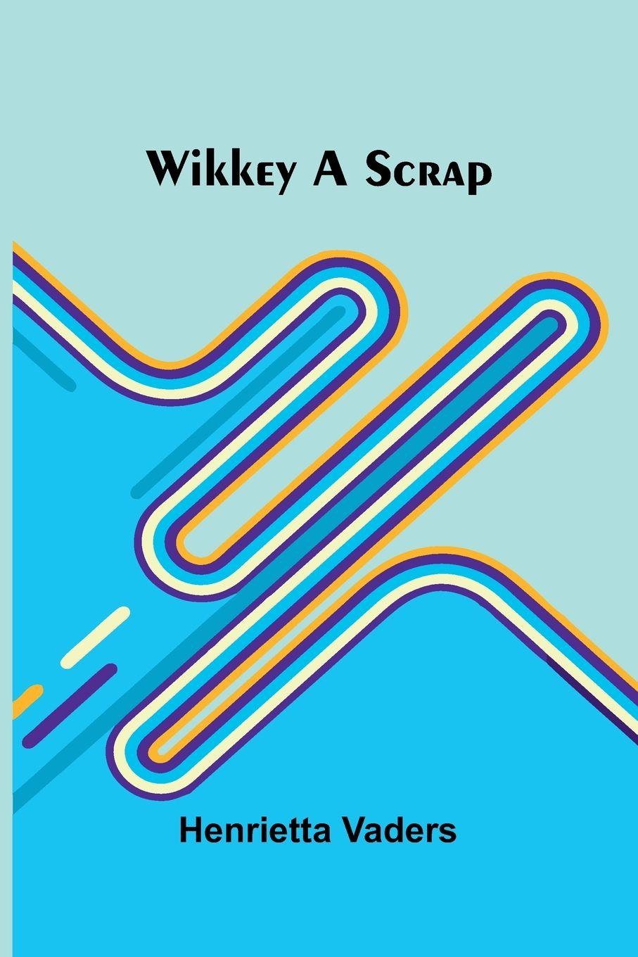 Kniha Wikkey A Scrap Henrietta Vaders