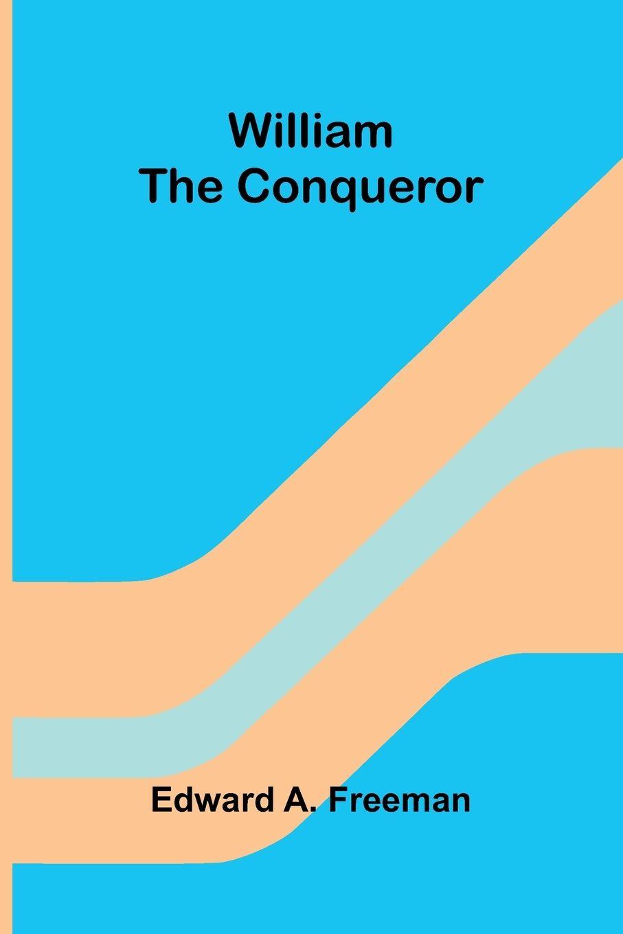 Kniha William the Conqueror Edward A. Freeman