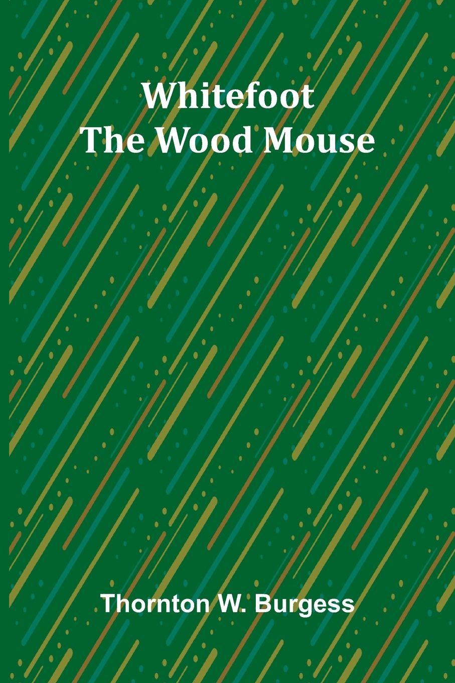 Kniha Whitefoot the Wood Mouse Thornton W. Burgess