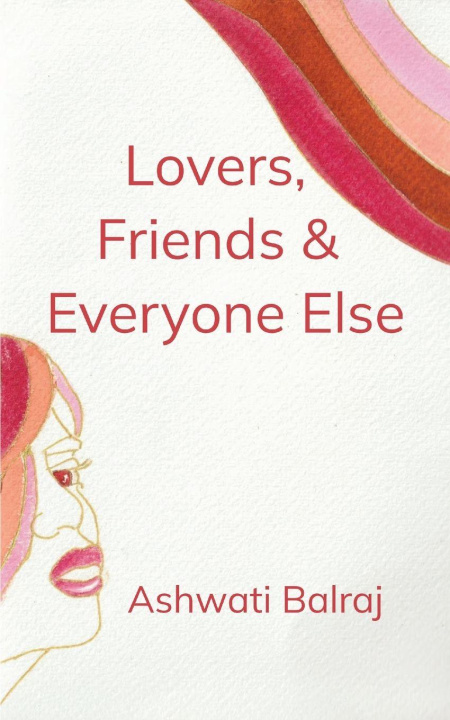 Knjiga Lovers, Friends & Everyone Else Ashwati Balraj