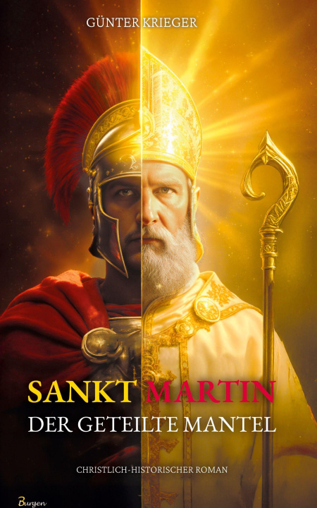 Kniha Sankt Martin: Der geteilte Mantel - Ein Schwerthieb machte ihn zum Heiligen 