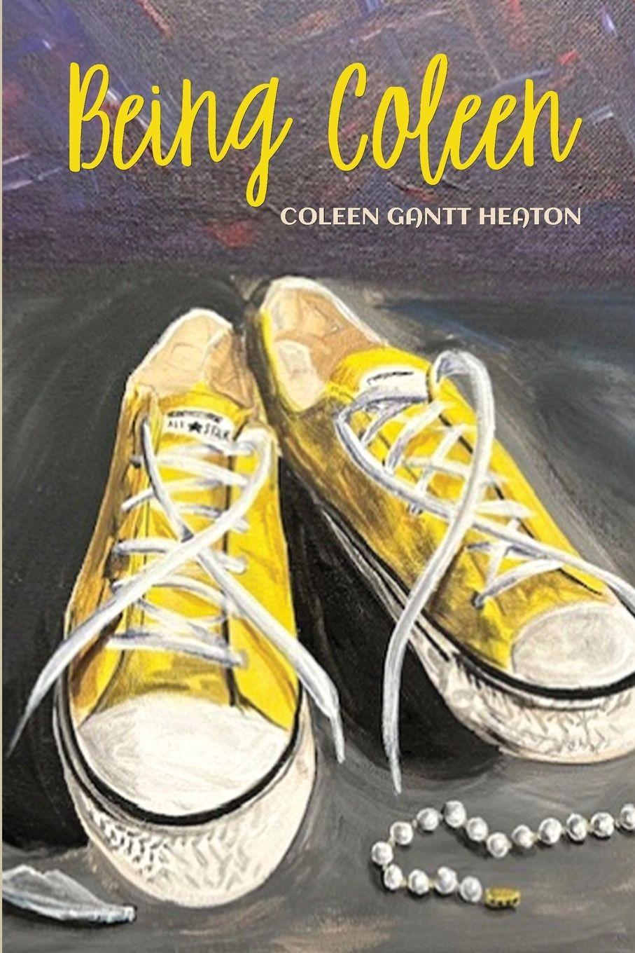 Kniha Being Coleen Coleen Gantt Heaton
