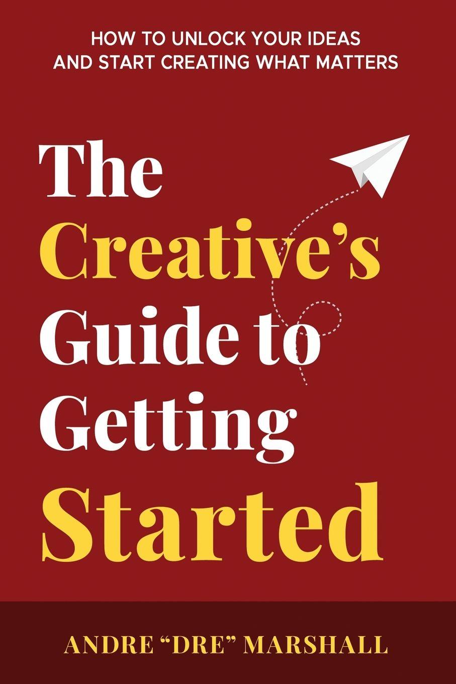 Kniha The Creative's Guide to Getting Started Tbd