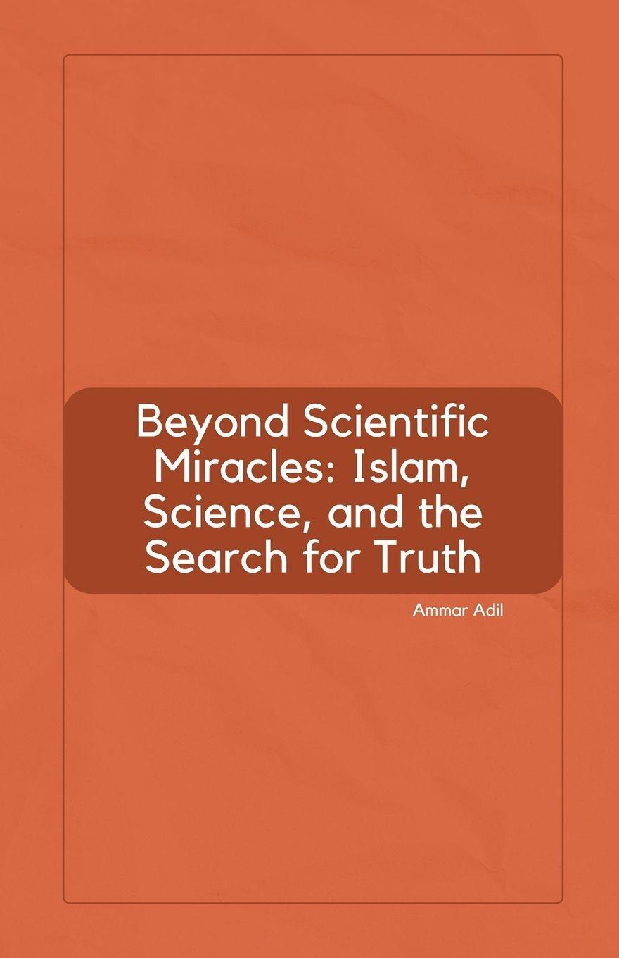 Kniha Beyond Scientific Miracles Ammar Adil